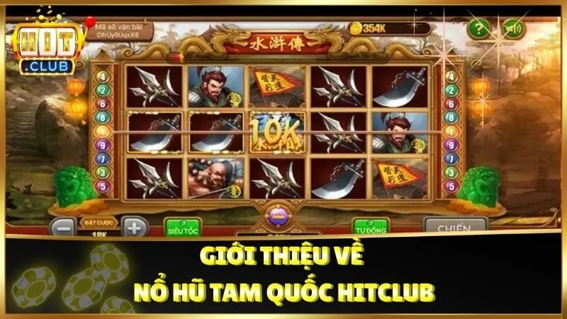 Giới thiệu về Nổ Hũ Tam Quốc HitClub